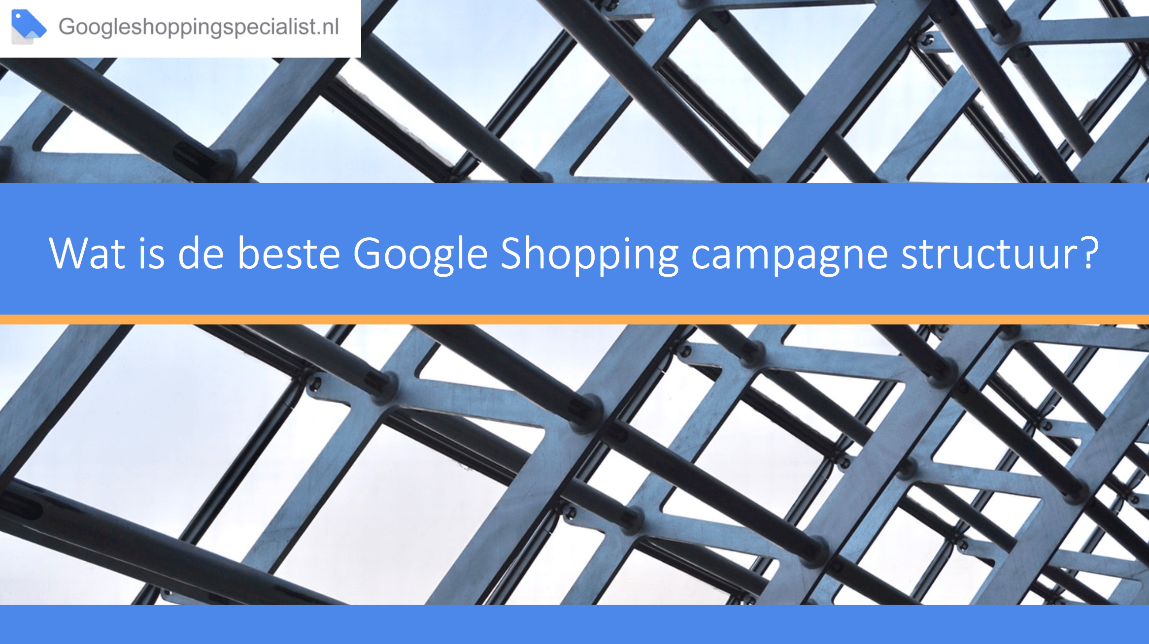 Wat is de beste Google Shopping campagne structuur? e-book - GoogleShoppingSpecialist